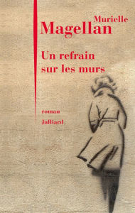 Title: Un refrain sur les murs, Author: Murielle MAGELLAN