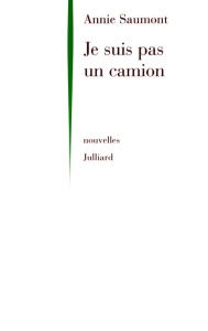 Title: Je suis pas un camion, Author: Annie SAUMONT