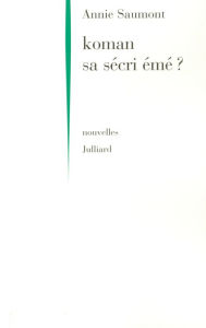 Title: Koman sa sécri émé, Author: Annie Saumont