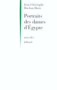 Title: Portraits des dames d'Egypte, Author: Jean-Christophe Duchon-Doris