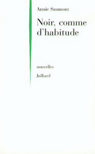 Title: Noir comme d'habitude, Author: Annie Saumont