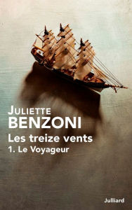 Title: Les treize vents tome 1 - Le Voyageur, Author: Juliette Benzoni