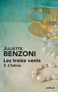 Title: Les treize vents tome 3 - L'Intrus, Author: Juliette Benzoni