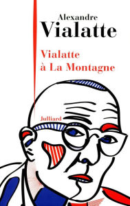 Title: Vialatte à la Montagne, Author: Alexandre VIALATTE