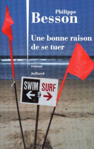 Title: Une bonne raison de se tuer, Author: Philippe Besson