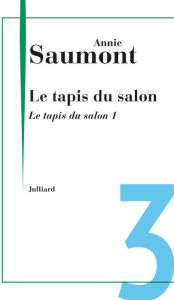 Title: Le tapis du salon 1, Author: Annie Saumont