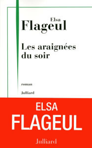 Title: Les araignées du soir, Author: Elsa Flageul