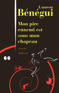 Title: Mon Pire ennemi est sous mon chapeau, Author: Laurent Bénégui