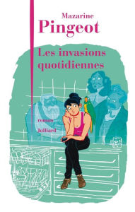 Title: Les Invasions quotidiennes, Author: Mazarine Pingeot