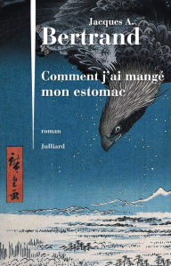 Title: Comment j'ai mangé mon estomac, Author: Jacques André Bertrand