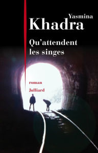 Title: Qu'attendent les singes, Author: Yasmina Khadra