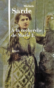 Title: À la recherche de Marie J., Author: Michèle Sarde