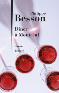 Title: Dîner à Montréal, Author: Philippe Besson