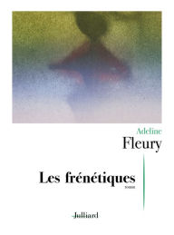 Title: Les Frénétiques, Author: Adeline Fleury
