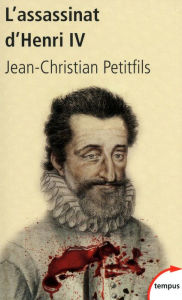 Title: L'assassinat d'Henri IV, Author: Jean-Christian Petitfils