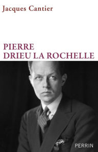 Title: Pierre Drieu la Rochelle, Author: Jacques CANTIER