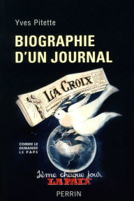 Title: Biographie d'un journal, Author: Yves Pitette