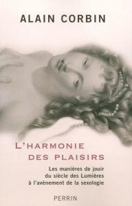 Title: L'Harmonie des plaisirs, Author: Alain Corbin