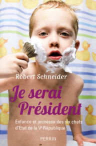 Title: Je serai Président, Author: Robert Schneider