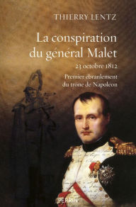 Title: La conspiration du général Malet, Author: Thierry Lentz