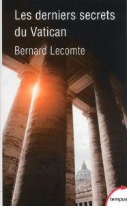 Title: Les derniers secrets du Vatican, Author: Bernard Lecomte