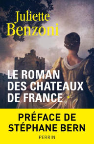 Title: Le roman des châteaux de France tome 1, Author: Juliette Benzoni