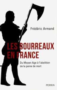 Title: Les bourreaux en France, Author: Frédéric Armand