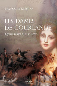 Title: Les dames de Courlande, Author: Françoise Kermina