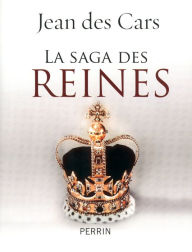 Title: La saga des reines, Author: Jean des Cars