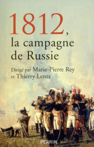 Title: 1812, la campagne de Russie, Author: Marie-Pierre Rey