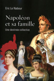 Title: Napoléon et sa famille, Author: Eric LE NABOUR