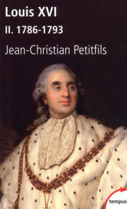 Title: Louis XVI, tome 2 : 1786-1793, Author: Jean-Christian Petitfils