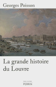 Title: La grande histoire du Louvre, Author: Georges Poisson