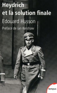 Title: Heydrich et la solution finale, Author: Édouard Husson