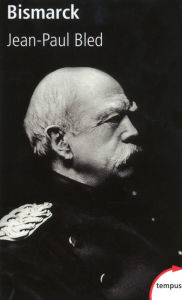 Title: Bismarck, Author: Jean-Paul Bled