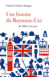 Title: Une histoire du Royaume-Uni, Author: François-Charles Mougel