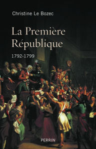 Title: La Première République, Author: Christine Le Bozec