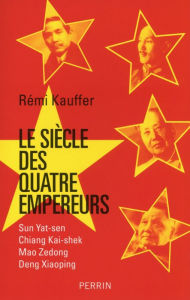 Title: Le siècle des quatre empereurs, Author: Rémi Kauffer