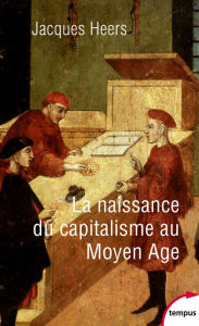 Title: La naissance du capitalisme au Moyen Âge, Author: Jacques Heers