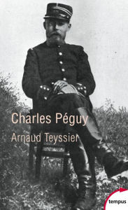 Title: Charles Péguy, Author: Arnaud Teyssier