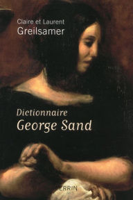 Title: Dictionnaire George Sand, Author: Claire Greilsamer