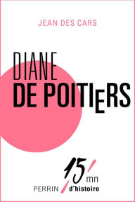 Title: Diane de Poitiers, Author: Jean des Cars