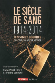 Title: Le siècle de sang (1914-2014), Author: Collectif