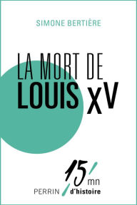 Title: La mort de Louis XV, Author: Simone Bertière