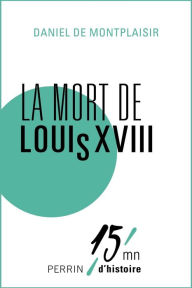 Title: La mort de Louis XVIII, Author: Daniel de MONTPLAISIR