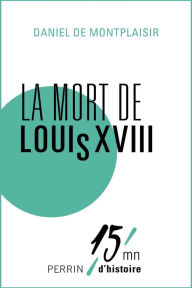 Title: La mort de Louis XVIII, Author: Daniel de Montplaisir