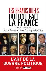 Title: Les grands duels qui ont fait la France, Author: Alexis Brézet