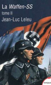 Title: La Waffen-SS - Tome 2, Author: Jean-Luc Leleu