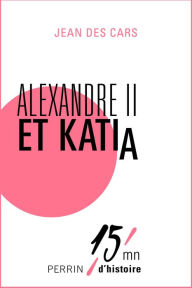 Title: Katia et Alexandre II, Author: Jean des Cars