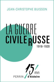 Title: La guerre civile russe (1918-1920), Author: Jean-Christophe Buisson